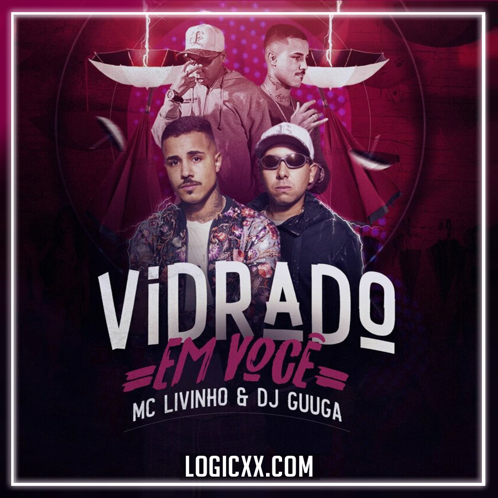 Dj Guuga and MC Livinho - Vidrado Em Você Logic Pro Remake
