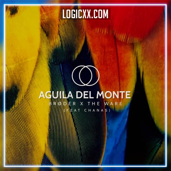 Brøder & The Ware feat Chanas - Aguila del Monte Logic Pro Remake (Tech House)