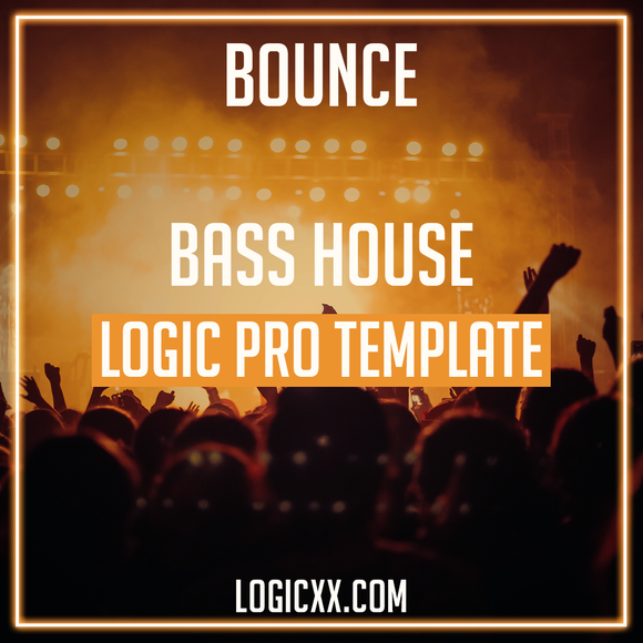 Bass House Logic Pro Template - Bounce  (Jauz, Ephwurd, Curbi, Malaa Style)