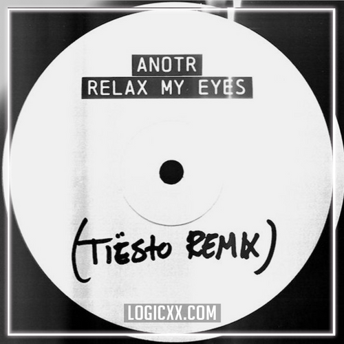 ANOTR - Relax My Eyes (Tiësto Remix) Logic Pro Remake (House)