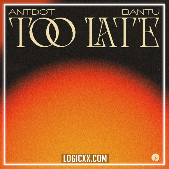 Bantu, Antdot - Too Late Logic Pro Remake (Afro House)