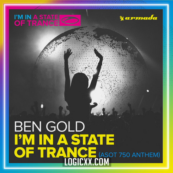 Ben Gold - I'm In A State Of Trance (ASOT 750 Anthem) Logic Pro Remake (Trance)