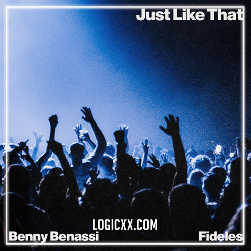 Benny Benassi & Fideles – Just Like That ( Logic Pro  Remake)