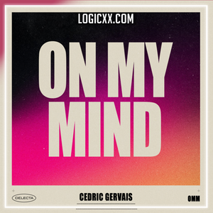 Cedric Gervais - On My Mind Logic Pro Remake (Dance)