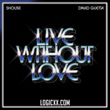 SHOUSE, David Guetta - Live Without Love Logic Pro Remake (Dance)