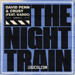 David Penn & Crusy ft. Kadoc - The Night Train Logic Pro Remake (House)