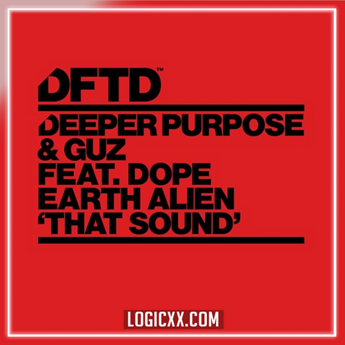 Deeper Purpose & GUZ - That Sound ft. Dope Earth Alien Logic Pro Remake (Tech House)