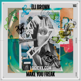Eli Brown - Make You Freak Logic Pro Remake (Techno)