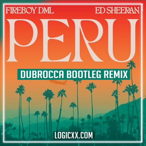 Fireboy DML, Ed Sheeran - Peru (DubRocca Bootleg Remix) Logic Pro Remake (House)