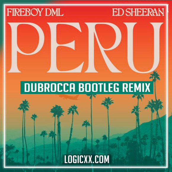 Fireboy DML, Ed Sheeran - Peru (DubRocca Bootleg Remix) Logic Pro Remake (House)