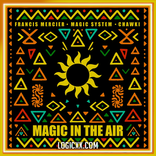 Francis Mercier, Magic System, Chawki  - Magic In The Air Logic Pro Remake (Afro House)