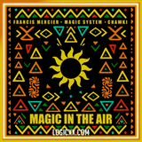 Francis Mercier, Magic System, Chawki  - Magic In The Air Logic Pro Remake (Afro House)