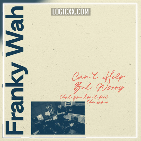 Franky Wah - Can't Help But Worry (That You Don't Feel The Same) Logic Pro Remake (Melodic House)