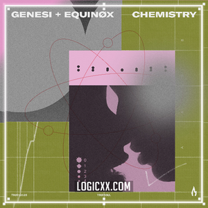 GENESI & Equinøx - Chemistry Logic Pro Remake (Melodic House)