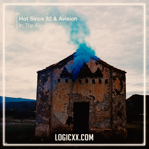 Hot Since 82, Avision - In The Air Logic Pro Remake (House)