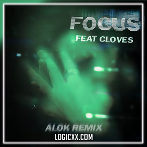 John Summit - Focus (feat. CLOVES) [ALOK Remix] Logic Pro Remake (Melodic House)
