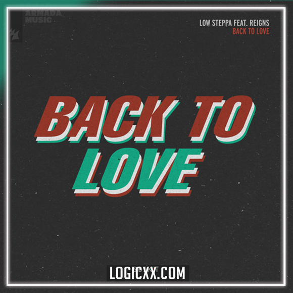 Low Steppa feat. Reigns - Back To Love Logic Pro Remake (House)
