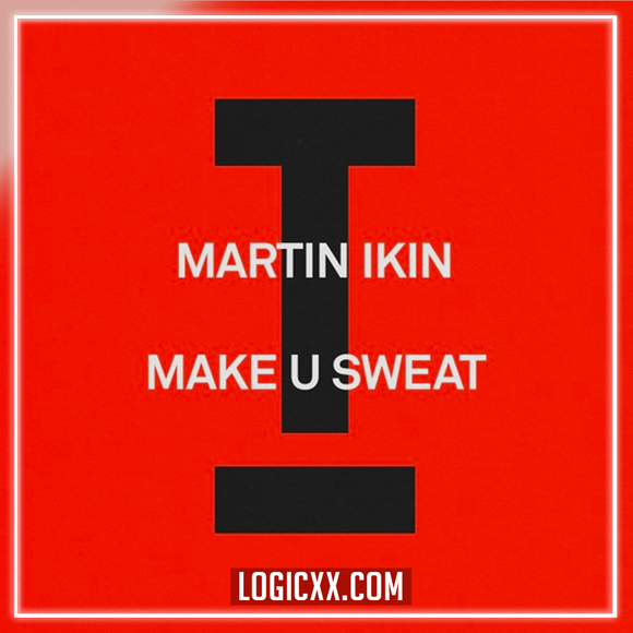 Martin Ikin - Make U Sweat Logic Pro Remake (Tech House)
