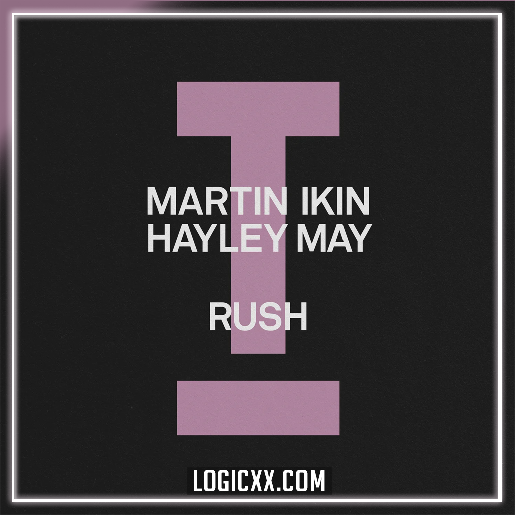 Martin Ikin, Hayley May - Rush Logic Pro Remake (Tech House) – logicxx