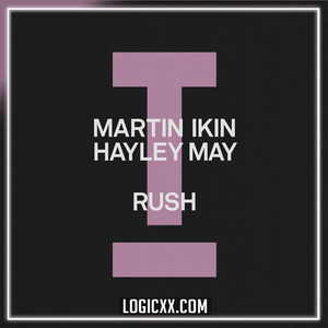 Martin Ikin, Hayley May - Rush Logic Pro Remake (Tech House)