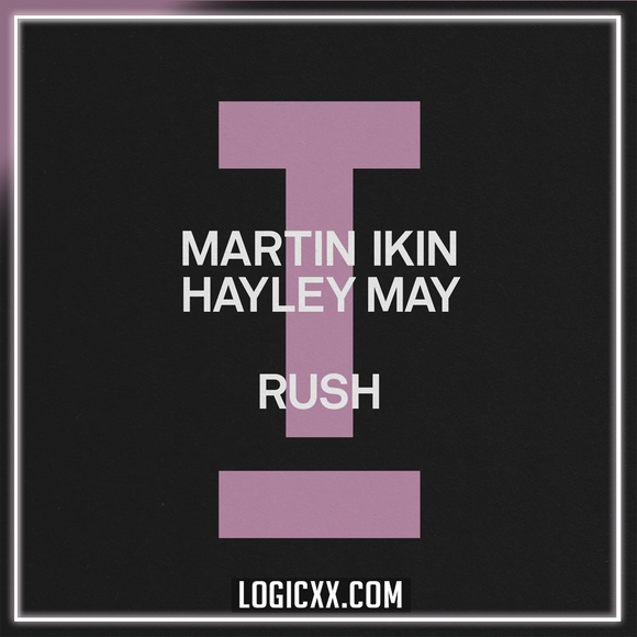 Martin Ikin, Hayley May - Rush Logic Pro Remake (Tech House)