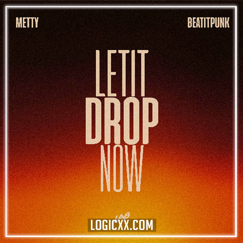 Metty & BeatItPunk - Let It Drop Now (Logic Pro Remake)