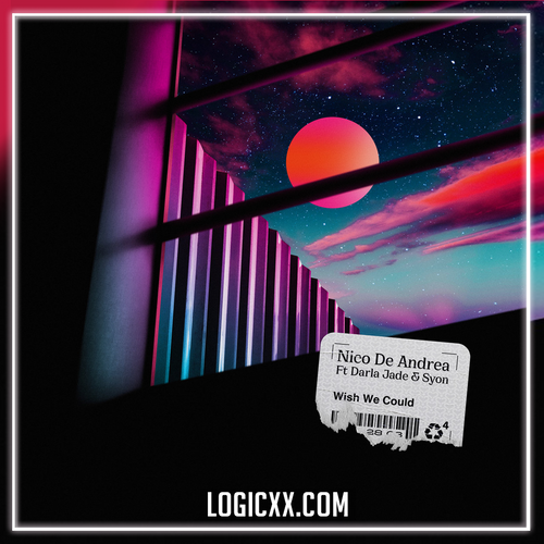 Nico De Andrea Feat. Darla Jade, Syon - Wish We Could Logic Pro Remake (Organic House)
