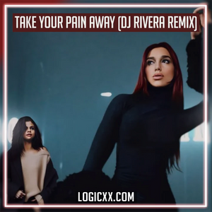 Selena Gomez & Dua Lipa - Take Your Pain Away (DJ Rivera Remix) Logic Pro Remake (Pop House)