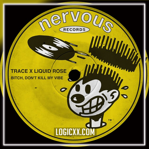 Trace x Liquid Rose - Bitch, Don't Kill My Vibe Logic Pro Remake (Tech House)