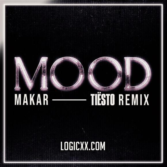 Makar - Mood (Tiësto Remix) Logic Pro Remake (Dance)