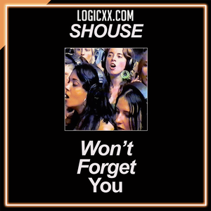 SHOUSE - Won't Forget You Logic Pro Remake (Dance)