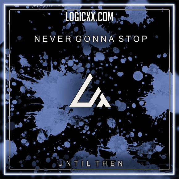 Until Then - Never Gonna Stop Logic Pro Remake (Tech House)